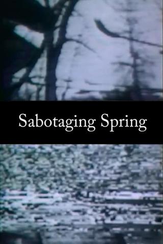 Sabotaging Spring poster