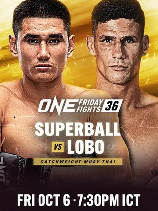 ONE Friday Fights 36: Superball vs. Lobo poster