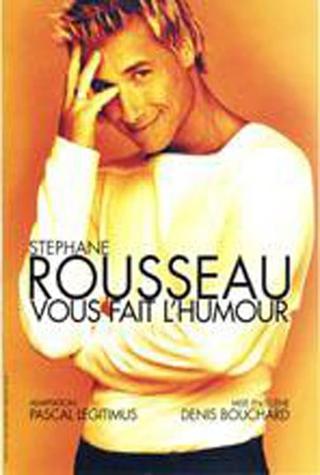 Stéphane Rousseau - Vous fait l'humour poster
