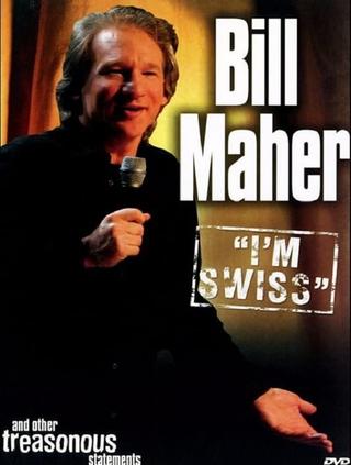 Bill Maher: I'm Swiss poster