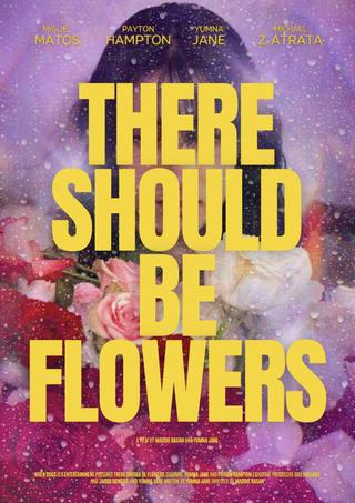 There Should Be Flowers poster