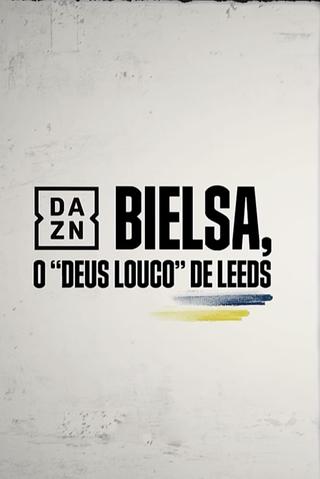 Bielsa -  O Deus Louco do Leeds poster