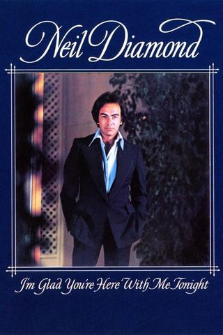 Neil Diamond: I'm Glad You're Here with Me Tonight poster