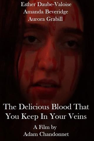 The Delicious Blood That You Keep In Your Veins poster