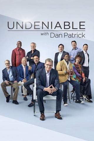 Undeniable with Dan Patrick poster