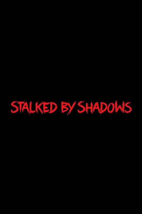 Stalked by Shadows poster