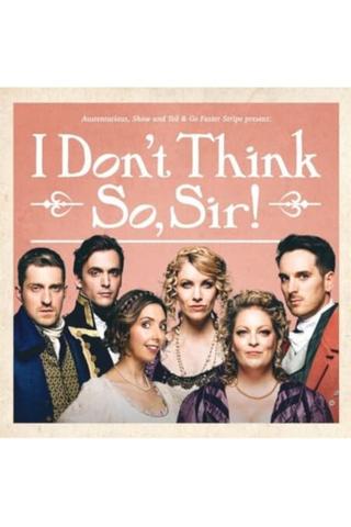 Austentatious - I Don't Think So, Sir poster