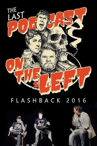 Last Podcast on the Left: Live Flashback 2016 poster