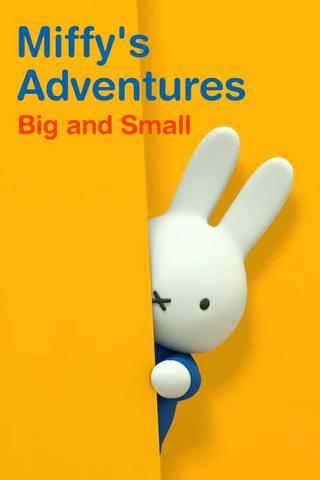 Miffy's Adventures Big and Small poster