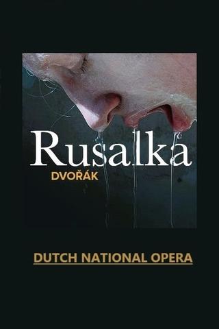 Rusalka - Dutch National Opera poster