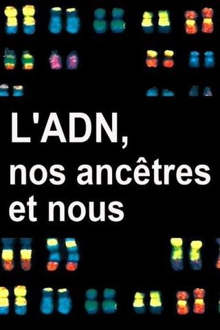 L'ADN, nos ancêtres et nous poster