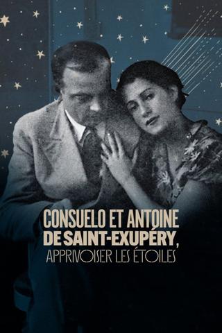 Consuelo et Antoine de Saint Exupéry: Apprivoiser les Étoiles poster