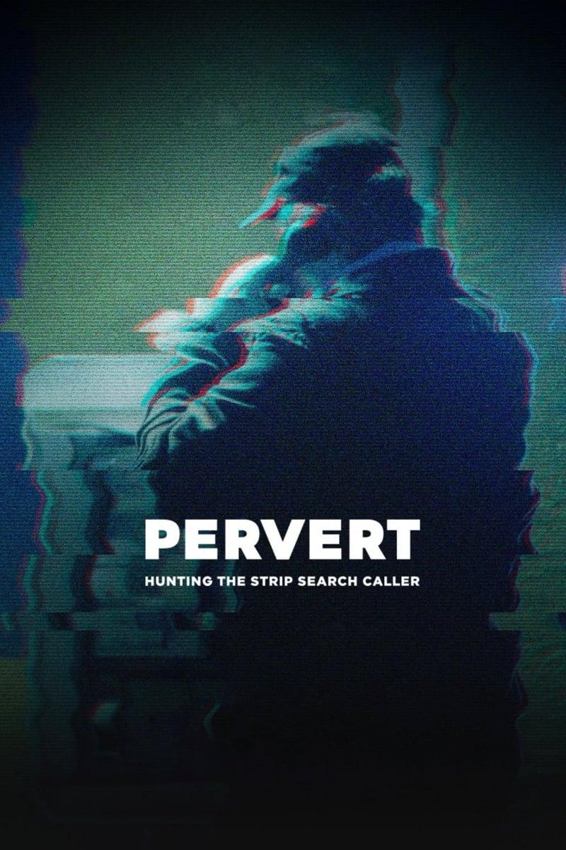 Pervert: Hunting the Strip Search Caller poster