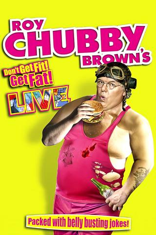 Roy Chubby Brown - Don't Get Fit Get Fat poster