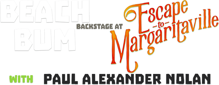 Beach Bum: Backstage at 'Escape to Margaritaville' with Paul Alexander Nolan logo