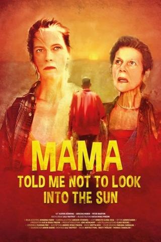 Mama Told Me Not to Look Into the Sun poster