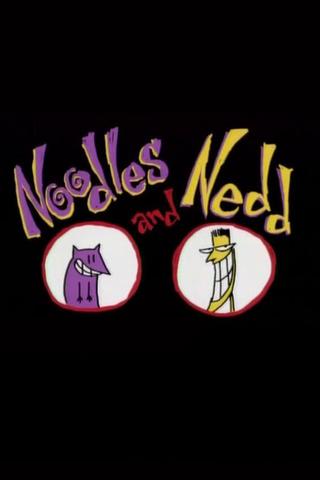 Noodles and Nedd poster