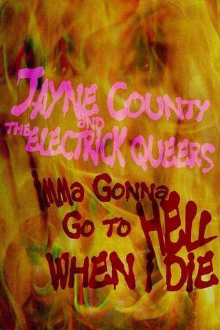 Jayne County and the Electrick Queers: Imma Gonna Go to Hell When I Die poster