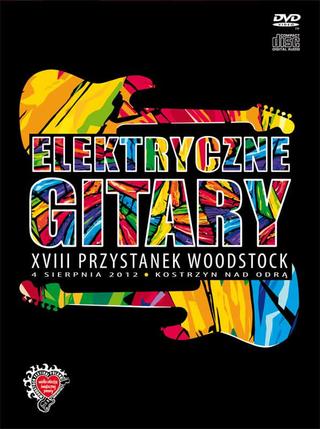 Elektryczne Gitary: XVIII Przystanek Woodstock 2012 poster