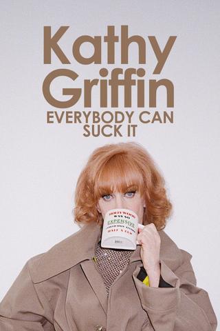 Kathy Griffin: Everybody Can Suck It poster