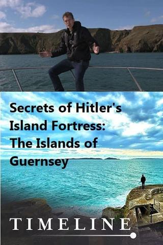 Secrets of Hitler's Island Fortress: The Islands of Guernsey poster