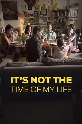 It's Not the Time of My Life poster