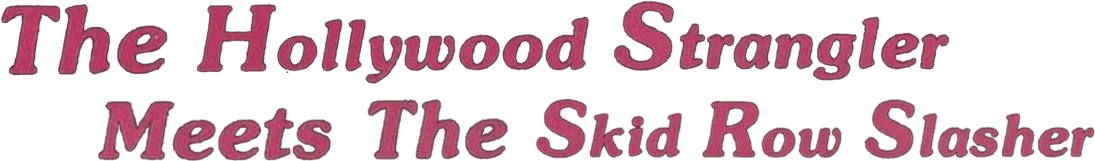 The Hollywood Strangler Meets the Skid Row Slasher logo