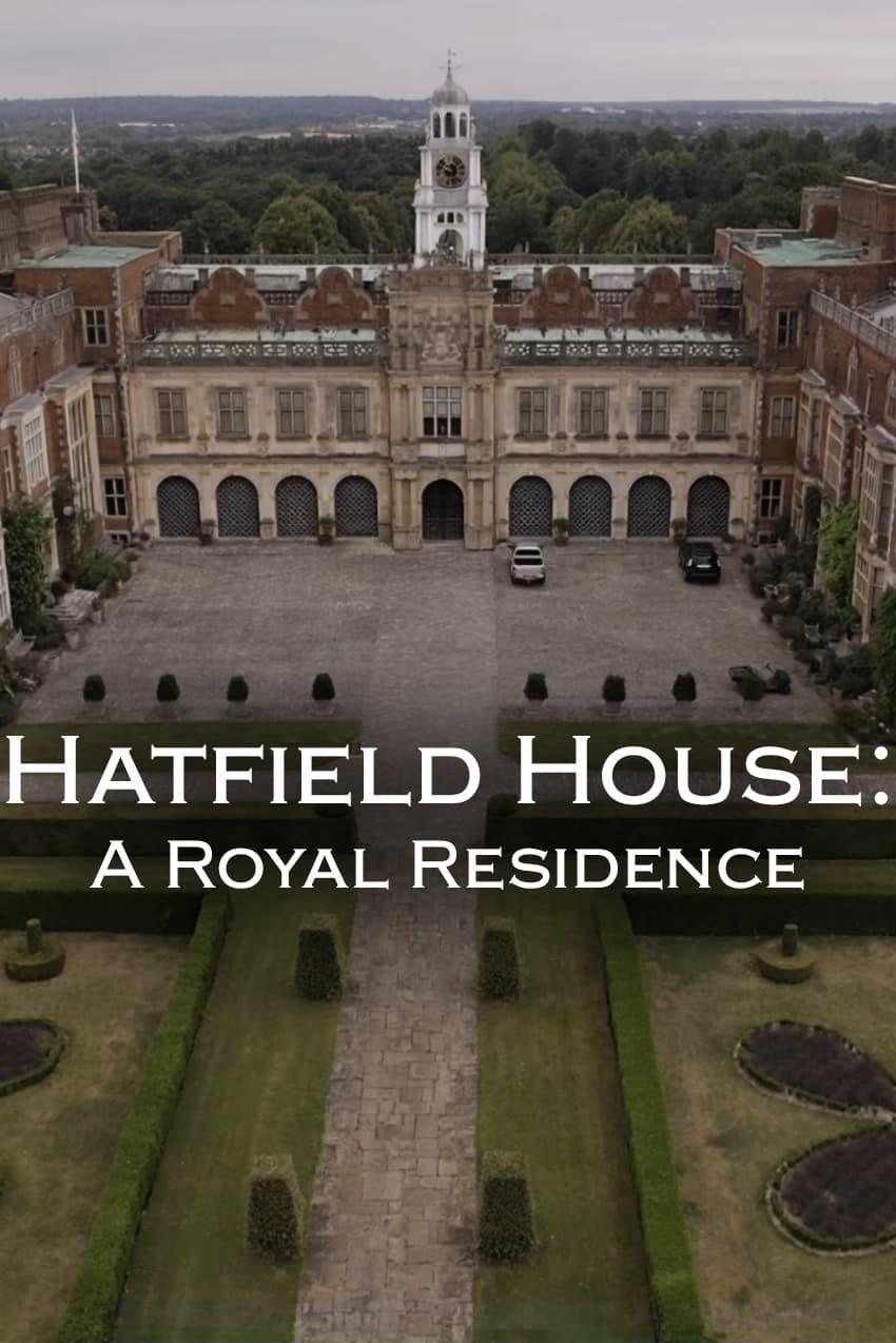 Hatfield House: A Royal Residence poster