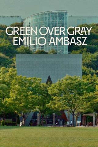 Green Over Gray: Emilio Ambasz poster