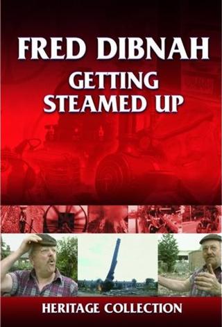 Fred Dibnah - Getting Steamed Up poster