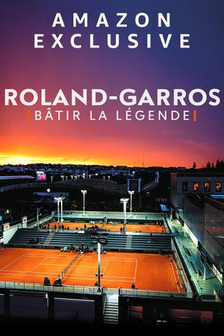 Roland-Garros : bâtir la légende poster