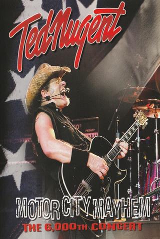 Ted Nugent: Motor City Mayhem - 6,000th Concert poster