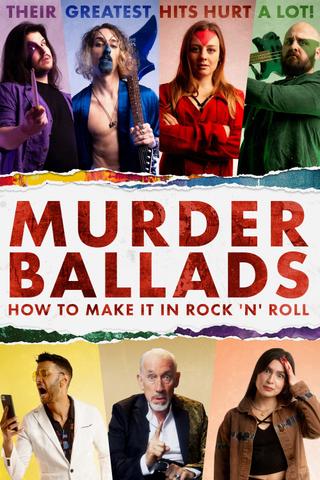 Murder Ballads: How to Make It in Rock 'n' Roll poster