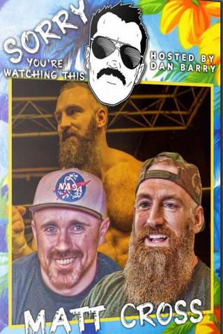 Sorry You're Watching This: Matt Cross poster