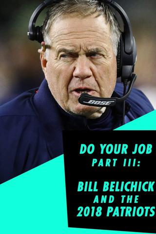 Do Your Job Part III: Bill Belichick and the 2018 Patriots poster