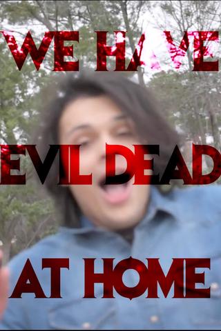 We Have Evil Dead at Home poster