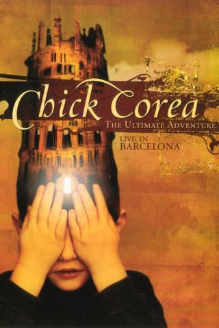Chick Corea: The Ultimate Adventure Live In Barcelona 2007 poster