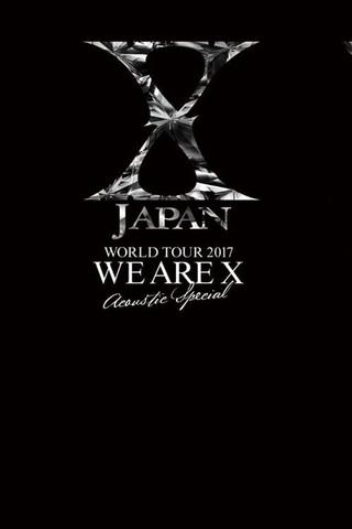 X JAPAN WORLD TOUR 2017 WE ARE X  Acoustic Special Miracle poster