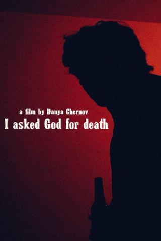 I asked God for death poster