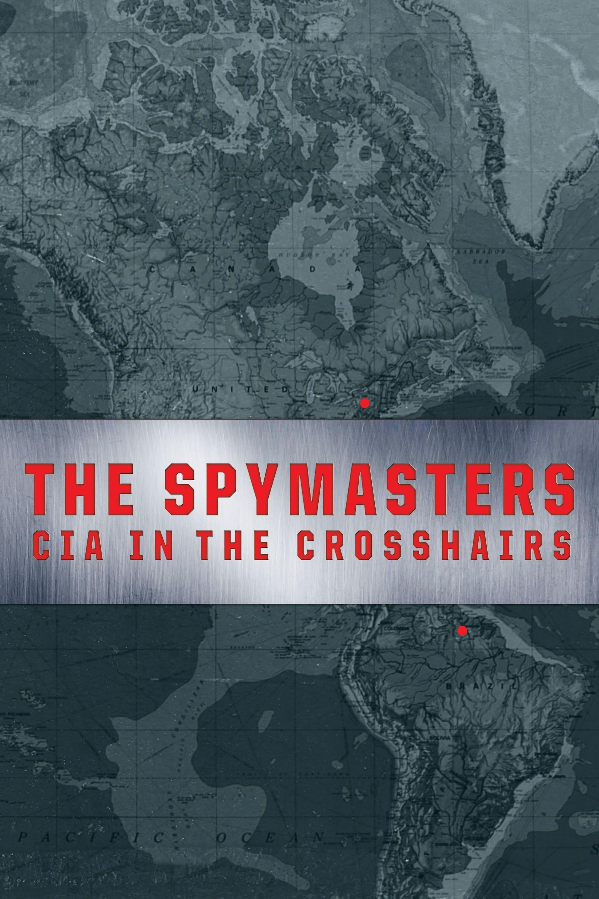 The Spymasters: CIA in the Crosshairs poster
