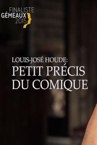 Louis-José Houde : Petit précis du comique poster