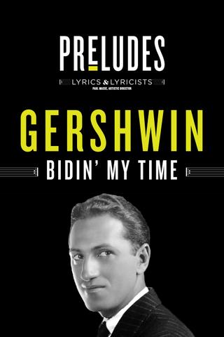 George Gershwin: Bidin' My Time poster