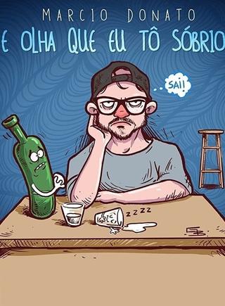 Márcio Donato - E Olha Que Eu Tô Sobrio poster