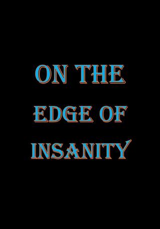 On the Edge of Insanity poster