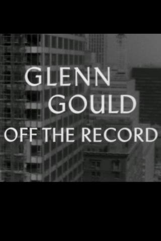 Glenn Gould: Off the Record poster