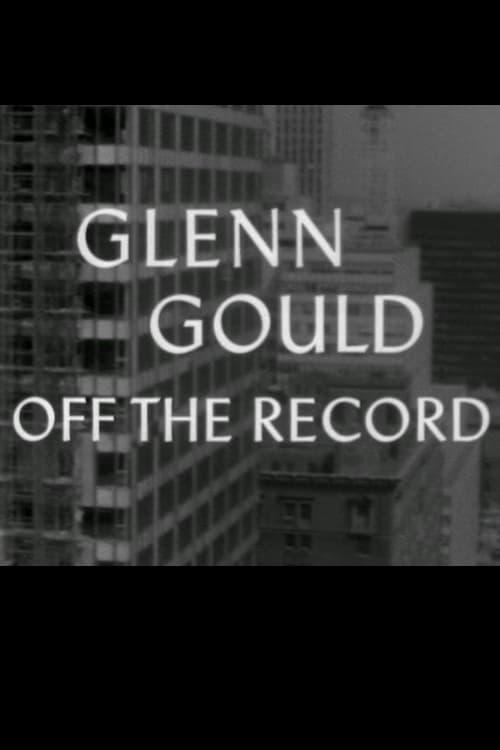 Glenn Gould: Off the Record poster