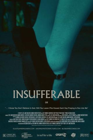 INSUFFERABLE or "... I Know You don't believe In God Still You Leave (The House) Each Day Praying To Run Into Me" poster