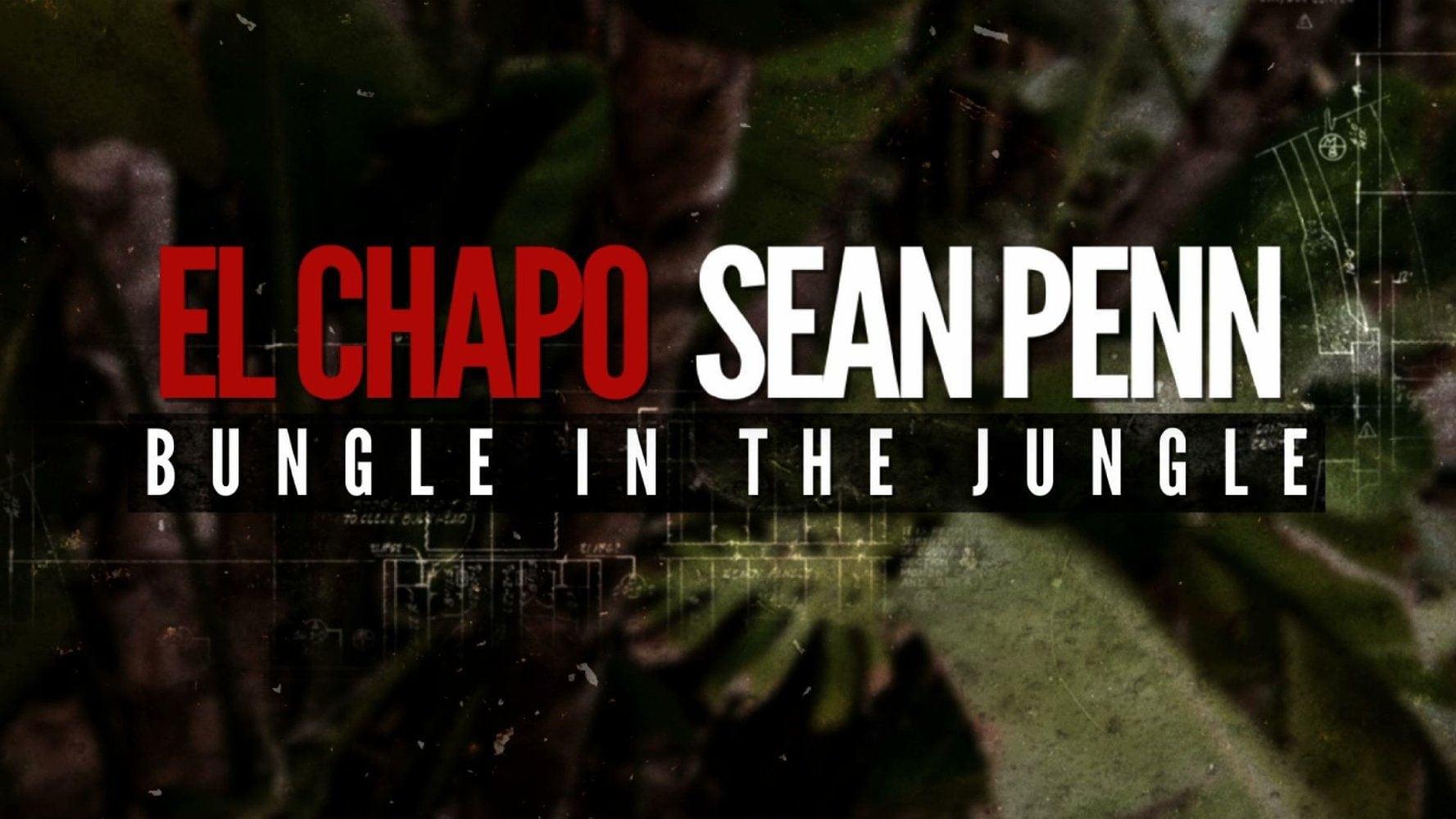 El Chapo & Sean Penn: Bungle in the Jungle backdrop