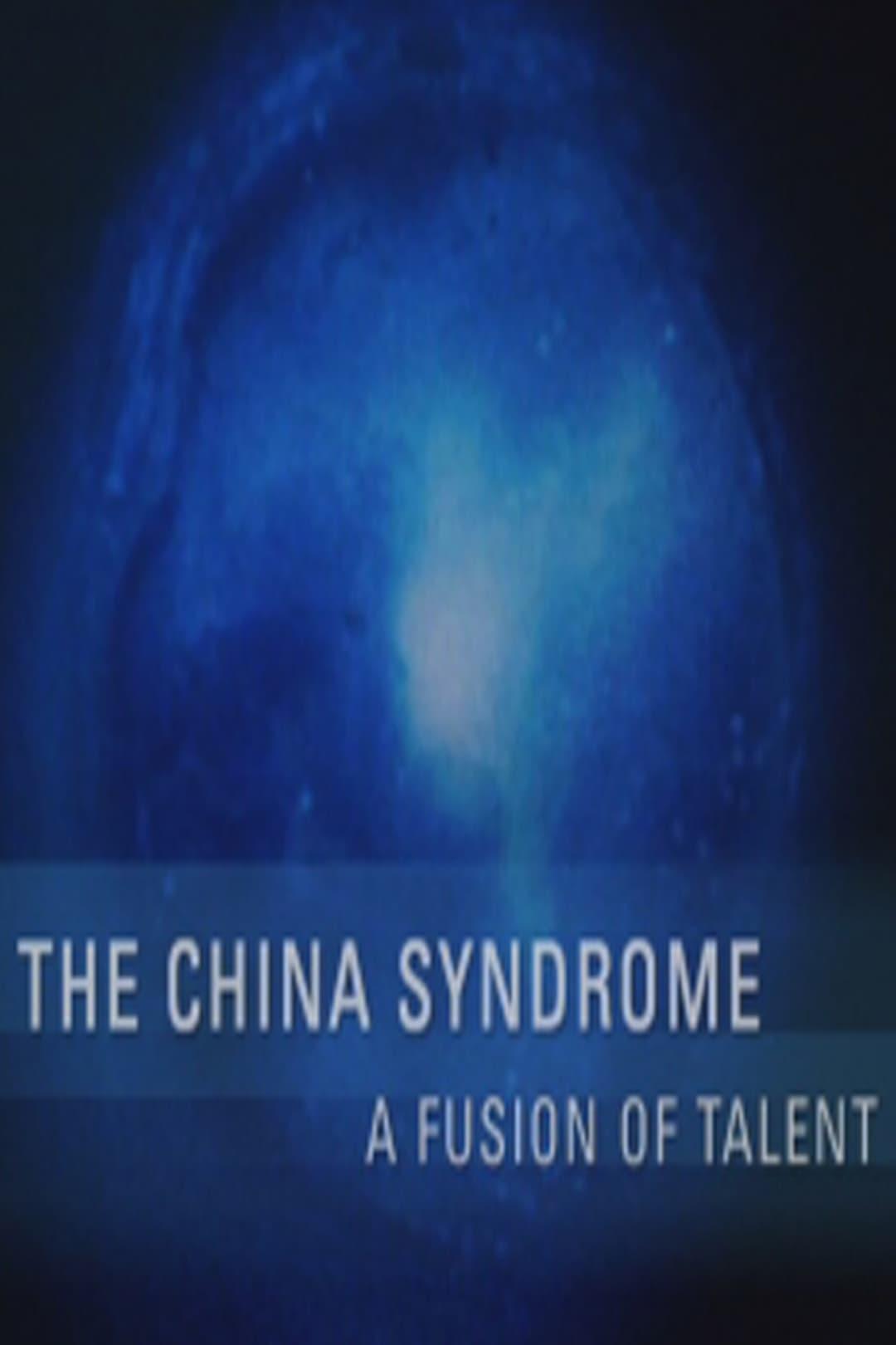 The China Syndrome: A Fusion of Talent poster