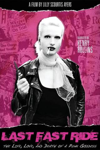 Last Fast Ride: The Life, Love and Death of a Punk Goddess poster